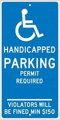 NMC - "Handicapped Parking Permit Required Violators Will Be Fined Min $150", "Handicap Symbol", 12" Wide x 24" High, Aluminum ADA Signs - 0.063" Thick, White on Blue, Rectangle, Post Mount - Eagle Tool & Supply
