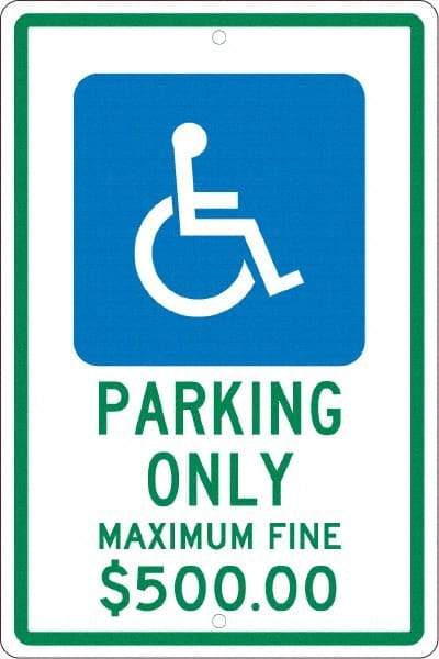 NMC - "Parking Only Maximum Fine $500.00", "Handicap Symbol", 12" Wide x 18" High, Aluminum ADA Signs - 0.063" Thick, Green & Blue on White, Rectangle, Post Mount - Eagle Tool & Supply