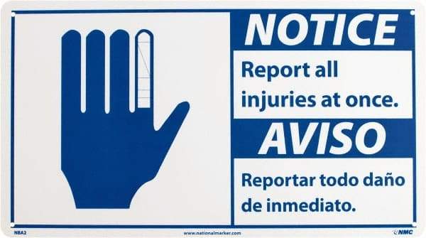 NMC - "Notice - Report All Injuries at Once", 10" Long x 18" Wide, Rigid Plastic Safety Sign - Rectangle, 0.05" Thick, Use for Inspection, Testing & Accident Data - Eagle Tool & Supply