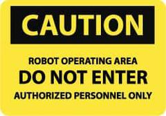 NMC - "Caution - Robot Operating Area - Do Not Enter - Authorized Personnel Only", 10" Long x 14" Wide, Rigid Plastic Safety Sign - Rectangle, 0.05" Thick, Use for Accident Prevention - Eagle Tool & Supply