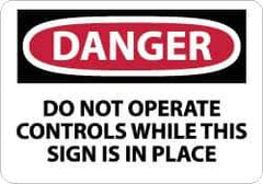NMC - "Danger - Do Not Operate Controls While This Sign Is in Place", 10" Long x 14" Wide, Aluminum Safety Sign - Rectangle, 0.04" Thick, Use for Accident Prevention - Eagle Tool & Supply