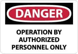 NMC - "Danger - Operation by Authorized Personnel Only", 10" Long x 14" Wide, Rigid Plastic Safety Sign - Rectangle, 0.05" Thick, Use for Security & Admittance - Eagle Tool & Supply