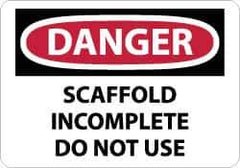 NMC - "Danger - Scaffold Incomplete - Do Not Use", 10" Long x 14" Wide, Rigid Plastic Safety Sign - Rectangle, 0.05" Thick, Use for Accident Prevention - Eagle Tool & Supply