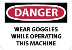 NMC - "Danger - Wear Goggles While Operating This Machine", 10" Long x 14" Wide, Rigid Plastic Safety Sign - Rectangle, 0.05" Thick, Use for Accident Prevention - Eagle Tool & Supply