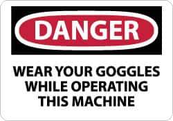 NMC - "Danger - Wear Your Goggles While Operating This Machine", 10" Long x 14" Wide, Rigid Plastic Safety Sign - Rectangle, 0.05" Thick, Use for Accident Prevention - Eagle Tool & Supply