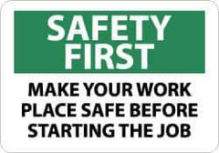 NMC - "Safety First - Make Your Work Place Safe Before Starting the Job", 10" Long x 14" Wide, Rigid Plastic Safety Sign - Rectangle, 0.05" Thick, Use for Accident Prevention - Eagle Tool & Supply