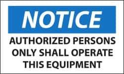 NMC - Accident Prevention Label, Header: NOTICE - Legend: Notice - Authorized Persons Only Shall Operate This Equipment, English, Black, Blue & White, 5" Long x 3" High, Sign Muscle Finish - Eagle Tool & Supply