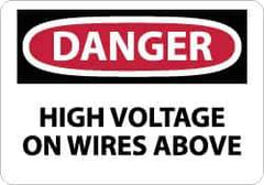 NMC - "Danger - High Voltage on Wires Above", 10" Long x 14" Wide, Pressure-Sensitive Vinyl Safety Sign - Rectangle, 0.004" Thick, Use for Accident Prevention - Eagle Tool & Supply