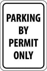 NMC - "Parking by Permit Only", 12" Wide x 18" High, Aluminum Parking Lot Traffic Signs - 0.08" Thick, Black on White, Engineer Grade Reflectivity, Rectangle, Post Mount - Eagle Tool & Supply
