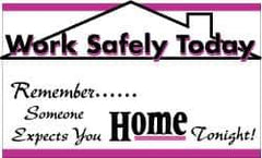 NMC - Work Safely Today - Remember Someone Expects You Home Tonight!, 60 Inch Long x 36 Inch High, Safety Banner - Polyethylene, English, Printed on 1 Side - Eagle Tool & Supply