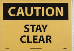 NMC - "Caution - Stay Clear", 10" Long x 14" Wide, Pressure-Sensitive Vinyl Safety Sign - Rectangle, 0.004" Thick, Use for Accident Prevention - Eagle Tool & Supply