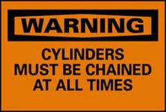 NMC - "Warning - Cylinders Must Be Chained at All Times", 10" Long x 14" Wide, Fiberglass Safety Sign - Rectangle, 0.095" Thick, Use for Accident Prevention - Eagle Tool & Supply