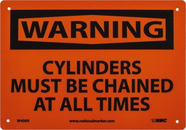 NMC - "Warning - Cylinders Must Be Chained at All Times", 7" Long x 10" Wide, Rigid Plastic Safety Sign - Rectangle, 0.05" Thick, Use for Accident Prevention - Eagle Tool & Supply