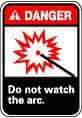 NMC - "Danger - Do Not Watch the Arc", 10" Long x 7" Wide, Pressure-Sensitive Vinyl Safety Sign - Rectangle, 0.004" Thick, Use for Accident Prevention - Eagle Tool & Supply