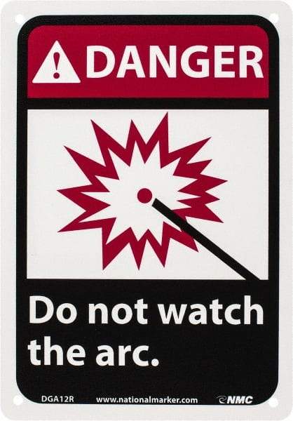 NMC - "Danger - Do Not Watch the Arc", 10" Long x 7" Wide, Rigid Plastic Safety Sign - Rectangle, 0.05" Thick, Use for Accident Prevention - Eagle Tool & Supply