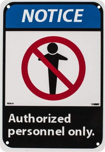 NMC - "Notice - Authorized Personnel Only", 10" Long x 7" Wide, Rigid Plastic Safety Sign - Rectangle, 0.05" Thick, Use for Security & Admittance - Eagle Tool & Supply