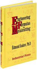 Industrial Press - Engineering Formulas for Metalcutting Publication, 1st Edition - by Edmund Isakov, 2004 - Eagle Tool & Supply