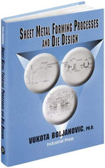 Industrial Press - Sheet Metal Forming Processes and Die Design Publication, 1st Edition - by Vukota Boljanovic, 2004 - Eagle Tool & Supply