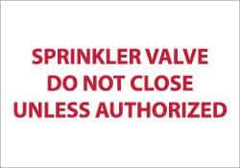 NMC - Sprinkler Valve - Do Not Close Unless Authorized, Pressure Sensitive Vinyl Fire Sign - 14" Wide x 10" High, Glow-in-the-Dark - Eagle Tool & Supply