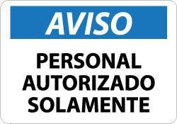 NMC - "Aviso - Personal Autorizado Solamente", 10" Long x 14" Wide, Aluminum Safety Sign - Rectangle, 0.04" Thick, Use for Security & Admittance - Eagle Tool & Supply