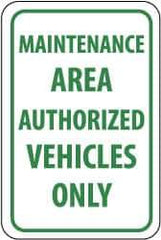 NMC - "Maintenance Area - Authorized Vehicles Only", 12" Wide x 18" High, Aluminum Parking Lot Traffic Signs - 0.08" Thick, Green on White, Engineer Grade Reflectivity, Rectangle, Post Mount - Eagle Tool & Supply