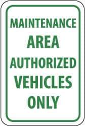 NMC - "Maintenance Area - Authorized Vehicles Only", 12" Wide x 18" High, Aluminum Parking Lot Traffic Signs - 0.04" Thick, Green on White, Rectangle, Post Mount - Eagle Tool & Supply