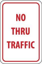 NMC - "No Thru Traffic", 12" Wide x 18" High, Aluminum Parking Lot Traffic Signs - 0.063" Thick, Red on White, Rectangle, Post Mount - Eagle Tool & Supply