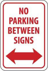 NMC - "No Parking Between Signs", "Double Arrow", 12" Wide x 18" High, Aluminum No Parking & Tow Away Signs - 0.08" Thick, Red on White, Engineer Grade Reflectivity, Rectangle, Post Mount - Eagle Tool & Supply