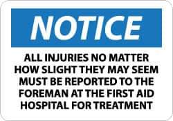 NMC - "Notice - All Injuries No Matter How Slight They May Seem Must Be Reported to the Foreman at the First Aid Hospital for Treatment", 10" Long x 14" Wide, Aluminum Safety Sign - Rectangle, 0.04" Thick, Use for First Aid - Eagle Tool & Supply