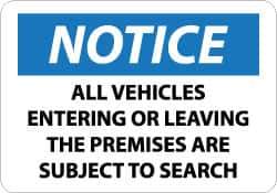 NMC - "Notice - All Vehicles Entering or Leaving the Premises Are Subject to Search", 10" Long x 14" Wide, Rigid Plastic Safety Sign - Rectangle, 0.05" Thick, Use for Accident Prevention - Eagle Tool & Supply