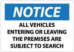 NMC - "Notice - All Vehicles Entering or Leaving the Premises Are Subject to Search", 10" Long x 14" Wide, Aluminum Safety Sign - Rectangle, 0.04" Thick, Use for Accident Prevention - Eagle Tool & Supply