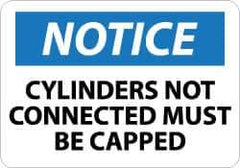 NMC - "Notice - Cylinders Not Connected - Must Be Capped", 10" Long x 14" Wide, Rigid Plastic Safety Sign - Rectangle, 0.05" Thick, Use for Accident Prevention - Eagle Tool & Supply