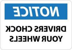 NMC - "Notice - Drivers Chock Your Wheels", 10" Long x 14" Wide, Rigid Plastic Safety Sign - Rectangle, 0.05" Thick, Use for Accident Prevention - Eagle Tool & Supply
