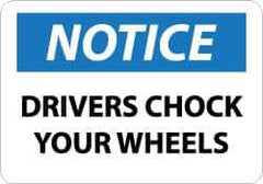 NMC - "Notice - Drivers Chock Your Wheels", 10" Long x 14" Wide, Rigid Plastic Safety Sign - Rectangle, 0.05" Thick, Use for Accident Prevention - Eagle Tool & Supply