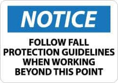 NMC - "Notice - Follow Fall Protection Guidelines When Working Beyond This Point", 10" Long x 14" Wide, Rigid Plastic Safety Sign - Rectangle, 0.05" Thick, Use for Accident Prevention - Eagle Tool & Supply