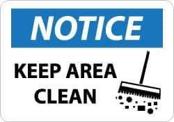 NMC - "Notice - Keep Area Clean", 10" Long x 14" Wide, Rigid Plastic Safety Sign - Rectangle, 0.05" Thick, Use for Security & Admittance - Eagle Tool & Supply