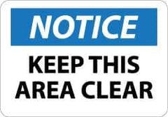 NMC - "Notice - Keep This Area Clear", 10" Long x 14" Wide, Rigid Plastic Safety Sign - Rectangle, 0.05" Thick, Use for Security & Admittance - Eagle Tool & Supply