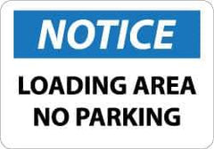NMC - "Notice - Loading Area - No Parking", 10" Long x 14" Wide, Rigid Plastic Safety Sign - Rectangle, 0.05" Thick, Use for Security & Admittance - Eagle Tool & Supply