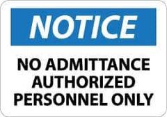 NMC - "Notice - No Admittance - Authorized Personnel Only", 10" Long x 14" Wide, Pressure-Sensitive Vinyl Safety Sign - Rectangle, 0.004" Thick, Use for Security & Admittance - Eagle Tool & Supply