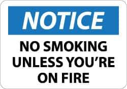 NMC - "Notice - No Smoking Unless You're on Fire", 10" Long x 14" Wide, Rigid Plastic Safety Sign - Rectangle, 0.05" Thick, Use for Accident Prevention - Eagle Tool & Supply