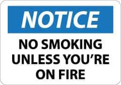 NMC - "Notice - No Smoking Unless You're on Fire", 10" Long x 14" Wide, Rigid Plastic Safety Sign - Rectangle, 0.05" Thick, Use for Accident Prevention - Eagle Tool & Supply