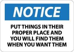 NMC - "Notice - Put Things in Their Proper Place and You Will Find Them When You Want Them", 10" Long x 14" Wide, Rigid Plastic Safety Sign - Rectangle, 0.05" Thick, Use for Accident Prevention - Eagle Tool & Supply