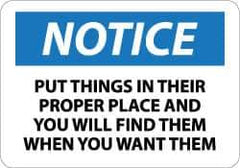 NMC - "Notice - Put Things in Their Proper Place and You Will Find Them When You Want Them", 10" Long x 14" Wide, Rigid Plastic Safety Sign - Rectangle, 0.05" Thick, Use for Accident Prevention - Eagle Tool & Supply