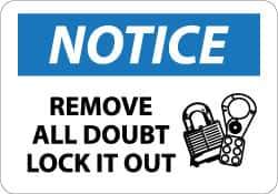 NMC - "Notice - Remove All Doubt Lock It Out", 10" Long x 14" Wide, Pressure-Sensitive Vinyl Safety Sign - Rectangle, 0.004" Thick, Use for Accident Prevention - Eagle Tool & Supply