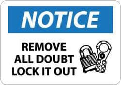 NMC - "Notice - Remove All Doubt Lock It Out", 10" Long x 14" Wide, Pressure-Sensitive Vinyl Safety Sign - Rectangle, 0.004" Thick, Use for Accident Prevention - Eagle Tool & Supply
