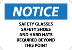 NMC - "Notice - Safety Glasses, Safety Shoes and Hard Hats Required Beyond This Point", 10" Long x 14" Wide, Pressure-Sensitive Vinyl Safety Sign - Rectangle, 0.004" Thick, Use for Accident Prevention - Eagle Tool & Supply