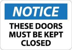 NMC - "Notice - These Doors Must Be Kept Closed", 10" Long x 14" Wide, Rigid Plastic Safety Sign - Rectangle, 0.05" Thick, Use for Accident Prevention - Eagle Tool & Supply