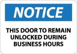 NMC - "Notice - This Door to Remain Unlocked During Business Hours", 10" Long x 14" Wide, Rigid Plastic Safety Sign - Rectangle, 0.05" Thick, Use for Accident Prevention - Eagle Tool & Supply