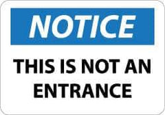 NMC - "Notice - This Is Not an Entrance", 10" Long x 14" Wide, Rigid Plastic Safety Sign - Rectangle, 0.05" Thick, Use for Security & Admittance - Eagle Tool & Supply