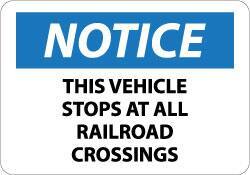 NMC - "Notice - This Vehicle Stops at All Railroad Crossings", 10" Long x 14" Wide, Pressure-Sensitive Vinyl Safety Sign - Rectangle, 0.004" Thick, Use for Accident Prevention - Eagle Tool & Supply
